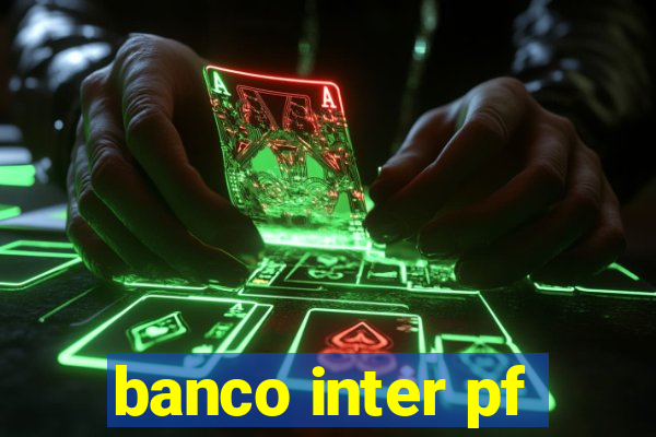 banco inter pf